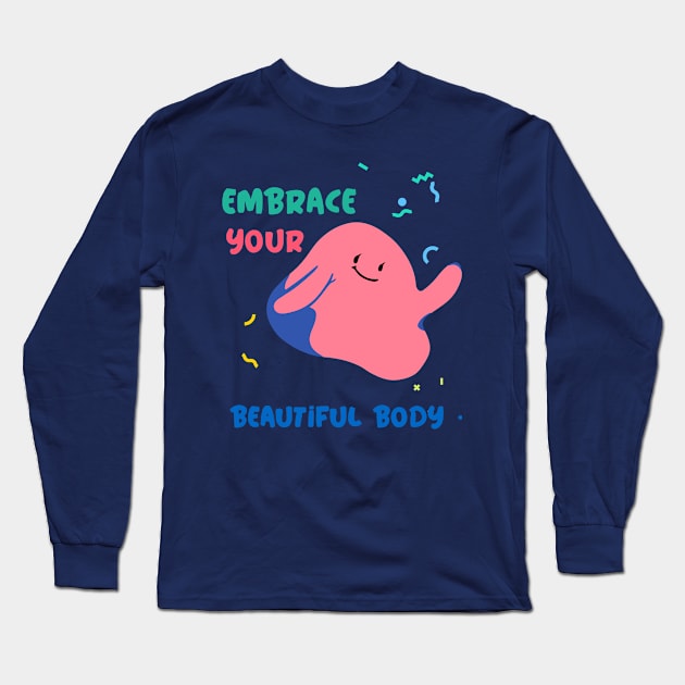 embrace your beautiful body Long Sleeve T-Shirt by Zipora